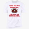 Come For The Borscht Stay For The Oppression Premium Shirt
