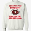 Come For The Borscht Stay For The Oppression Sweatshirt