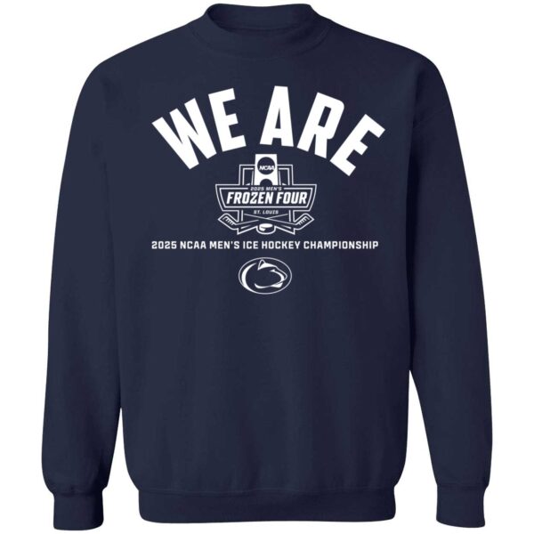 Penn State Hockey We Are 2025 Frozen Four Sweatshirt