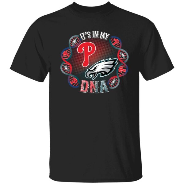Phillies And Eagles It's In My DNA Shirt