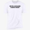 She Will Be Hearing From Me Tonight Premium Shirt