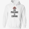 The Machine Is Coming Hoodie