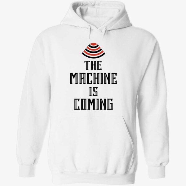 The Machine Is Coming Hoodie