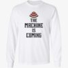 The Machine Is Coming Long Sleeve